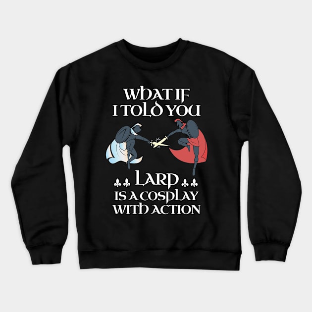 Larp Larping RPG Roleplay Gaming Cosplay Action Costume Crewneck Sweatshirt by merchmafia